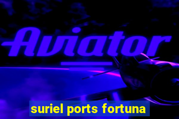 suriel ports fortuna